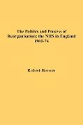 The Politics and Process of Reorganisation: the NHS in England 1965-74