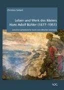 Leben und Werk des Malers Hans Adolf Bühler (1877-1951)