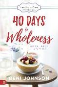 40 Days to Wholeness: Body, Soul, and Spirit: A Healthy and Free Devotional