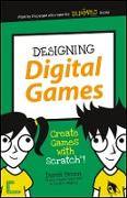 Designing Digital Games: Create Games with Scratch!