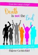 Death Is Not the End!