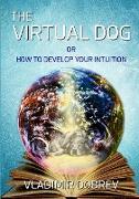 The Virtual Dog or How to Develop Your Intuition (Black & White)