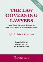 The Law Governing Lawyers: Model Rules, Standards, Statutes, and State Lawyer Rules of Professional Conduct, 2016-2017 Edition