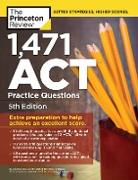 1,471 ACT Practice Questions, 5th Edition: Extra Preparation to Help Achieve an Excellent Score