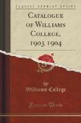 Catalogue of Williams College, 1903 1904 (Classic Reprint)