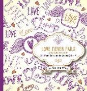 Love Never Fails Adult Coloring Book: Color and Reflect on the Greatest Gift of All