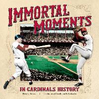 Immortal Moments in Cardinals History