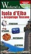 Isola d'Elba e arcipelago toscano. Itinerari, shopping, ristoranti, alberghi