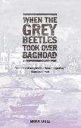 When The Grey Beetles Took Over Baghdad