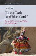 Is the Turk a White Man?: Race and Modernity in the Making of Turkish Identity