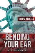 Bending Your Ear: A Collection of Essays on the Issues of Our Times