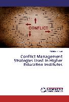 Conflict Management Strategies Used in Higher Education Institutes