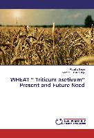 WHEAT ¿ Triticum asetivum¿ Present and Future Need