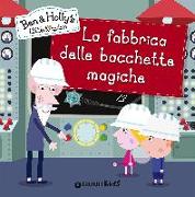 La fabbrica delle bacchette magiche. Ben & Holly's Little Kingdom