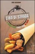 Cibo di strada. Il meglio dello street food in Italia