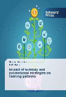 Impact of subsidy and promotional strategies on farming patterns