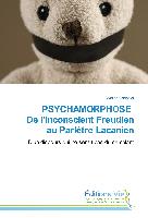 PSYCHAMORPHOSE De l'inconscient Freudien au Parlêtre Lacanien