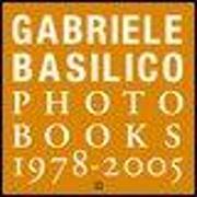 Gabriele Basilico. Photobooks 1978-2005. Ediz. italiana e inglese