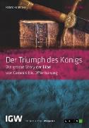 Der Triumph des Königs. Die grosse Story der Bibel von Genesis bis Offenbarung
