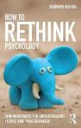 How to Rethink Psychology