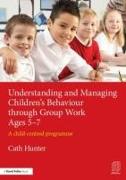 Understanding and Managing Children's Behaviour through Group Work Ages 5-7