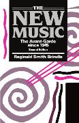 The New Music ' the Avant-Garde Since 1945 ' 2nd. Edn