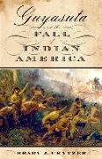 Guyasuta and the Fall of Indian America