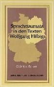 Sprachtraumata in Den Texten Wolfgang Hilbigs