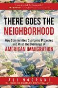 There Goes the Neighborhood: How Communities Overcome Prejudice and Meet the Challenge of American Immigration