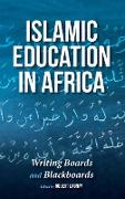 Islamic Education in Africa: Writing Boards and Blackboards