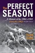 Perfect Season: A Memoir of the 1964-1965 Evansville College Purple Aces