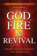 God, Fire & Revival: Supernatural Scenes & Enduring Principles the Hebrides Revival