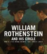 WILLIAM ROTHENSTEIN AND HIS CIRCLE