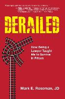 Derailed: How Being a Lawyer Taught Me to Survive in Prison