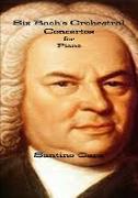 Six Bach's Orchestral Concertos for Piano