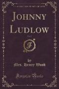 Johnny Ludlow, Vol. 5 (Classic Reprint)