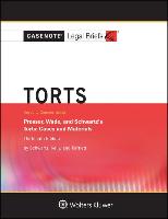 Casenote Legal Briefs for Torts, Keyed to Prosser, Wade Schwartz Kelly and Partlett
