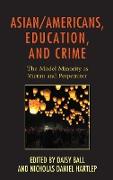 Asian/Americans, Education, and Crime