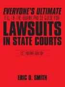 Everyone's Ultimate Fill-in-the-Blank Pro Se Guide for Lawsuits in State Courts