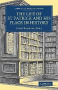 The Life of St Patrick and His Place in History