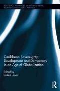 Caribbean Sovereignty, Development and Democracy in an Age of Globalization