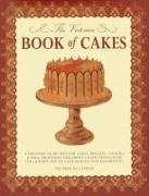 The Victorian Book of Cakes: A Treasury of Recipes for Cakes, Biscuits, Cookies, Icings, Frostings and Sweet Confections from the Golden Age of Cak