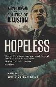 Hopeless: Barack Obama and the Politics of Illusion