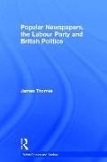 Popular Newspapers, the Labour Party and British Politics