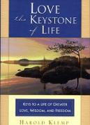 Love--The Keystone of Life: Keys to a Life of Greater Love, Wisdom and Freedom