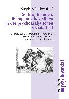 Setting, Rahmen, therapeutisches Milieu in der psychoanalytischen Sozialarbeit