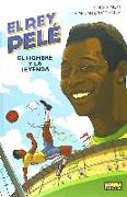 El rey Pelé, El hombre y la leyenda