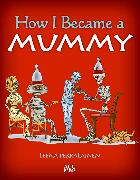 How I Became a Mummy