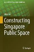 Constructing Singapore Public Space