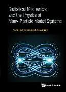 Statistical Mechanics and the Physics of Many-Particle Model Systems